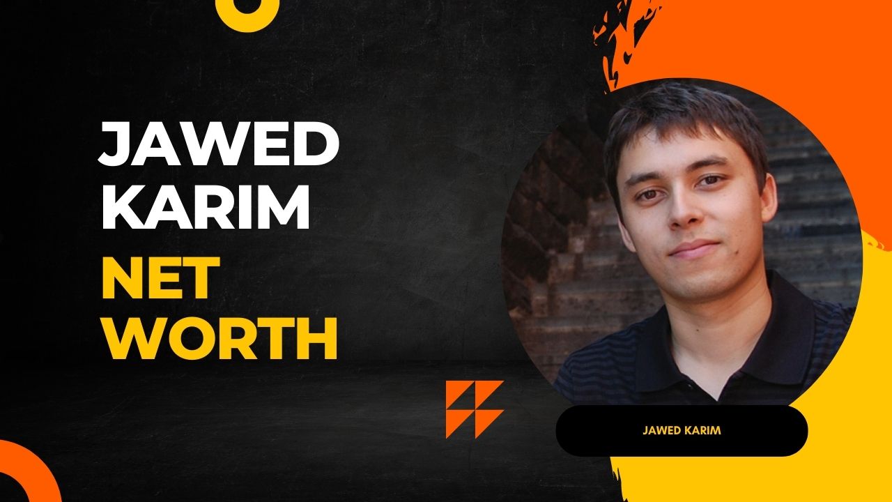 Jawed Karim Net Worth in 2023 7 Things You Can Learn from the YouTube CoFounder